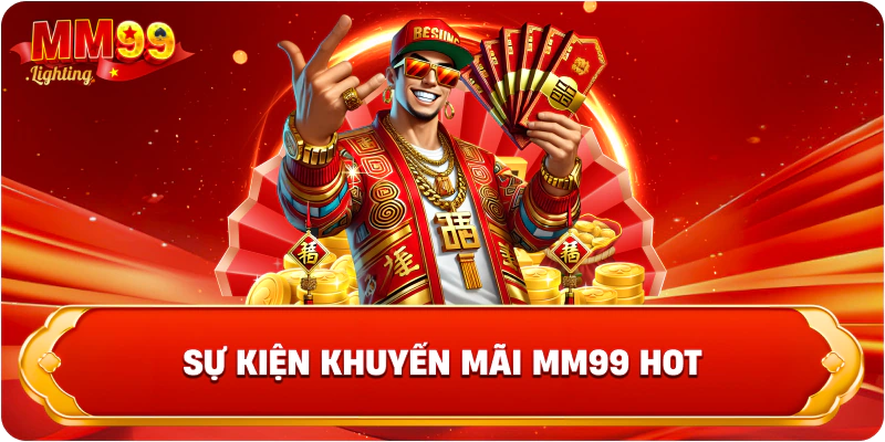Sự kiện khuyến mãi Mm99 hot